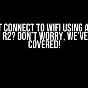 Cannot Connect to WIFI Using Arduino UNO WIFI R2? Don’t Worry, We’ve Got You Covered!