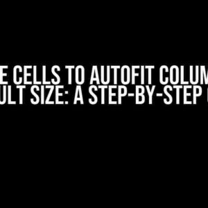 Delete Cells to Autofit Columns to Default Size: A Step-by-Step Guide